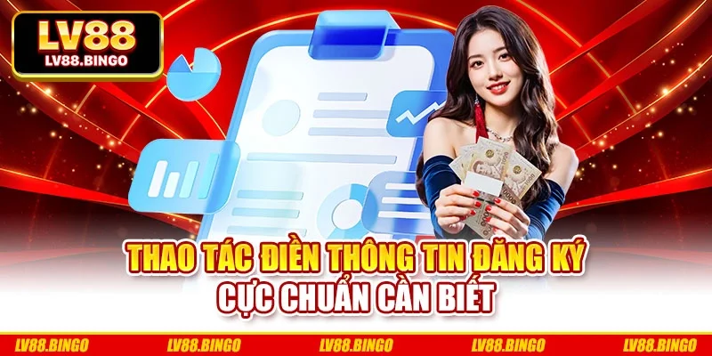 Thao tác điền thông tin đăng ký cực chuẩn cần biết